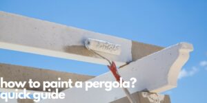 How To Paint a Pergola