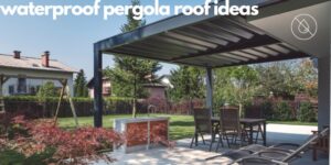 Pergola Roof Ideas Waterproof